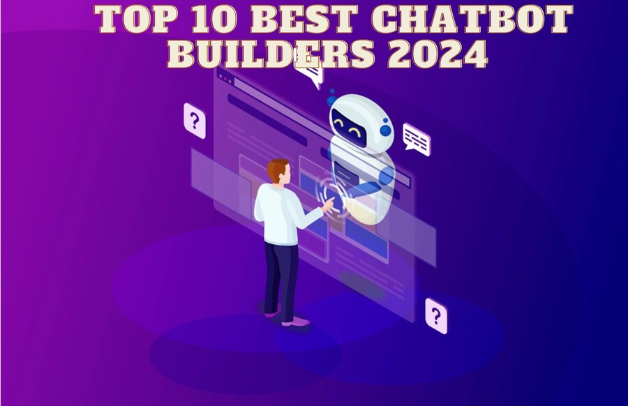 Top 10 Best AI Chatbot Building Platforms 2024: Upgrade Customer Experience and Breakthrough Growth